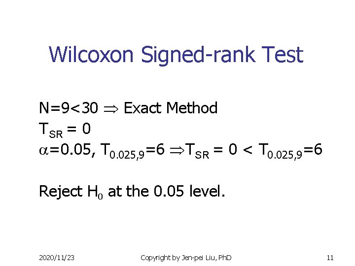 Wilcoxon Signed-rank Test N=9<30 Exact Method TSR = 0 =0. 05, T 0. 025,