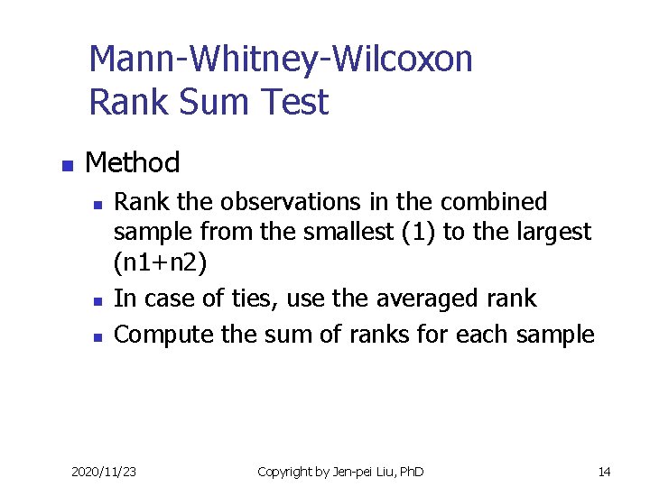 Mann-Whitney-Wilcoxon Rank Sum Test n Method n n n Rank the observations in the
