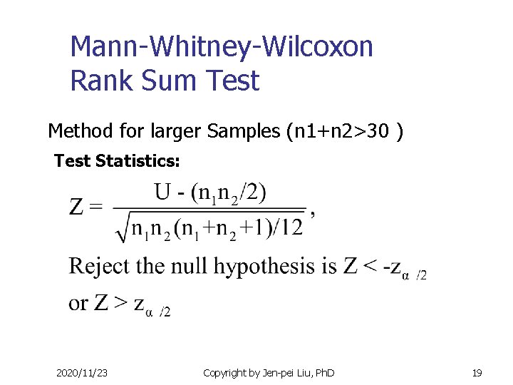Mann-Whitney-Wilcoxon Rank Sum Test Method for larger Samples (n 1+n 2>30 ) Test Statistics: