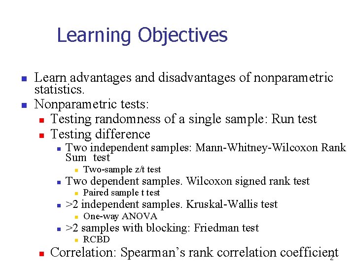 Learning Objectives n n Learn advantages and disadvantages of nonparametric statistics. Nonparametric tests: n
