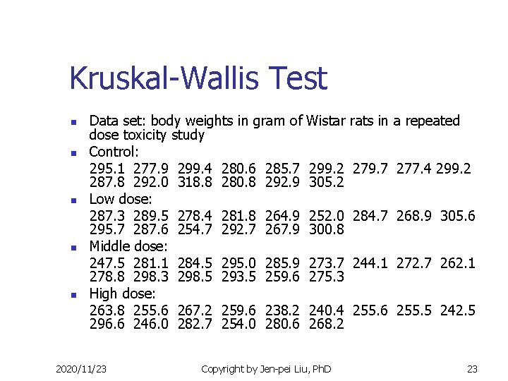 Kruskal-Wallis Test n n n Data set: body weights in gram of dose toxicity