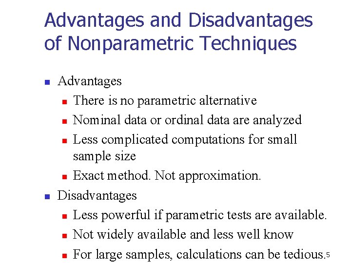 Advantages and Disadvantages of Nonparametric Techniques n n Advantages n There is no parametric