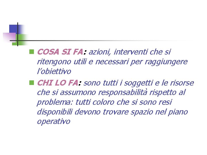 n COSA SI FA: azioni, interventi che si ritengono utili e necessari per raggiungere