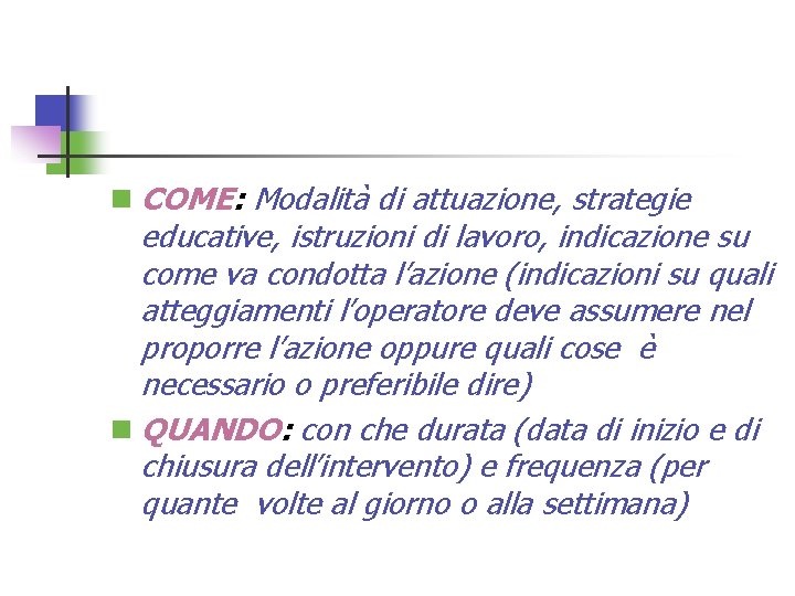 n COME: Modalità di attuazione, strategie educative, istruzioni di lavoro, indicazione su come va