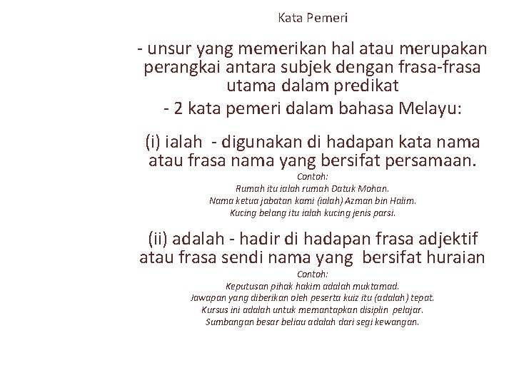 Kata Pemeri - unsur yang memerikan hal atau merupakan perangkai antara subjek dengan frasa-frasa