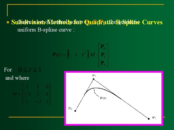 n Given a set of. Methods control points P 0 , P 1, P