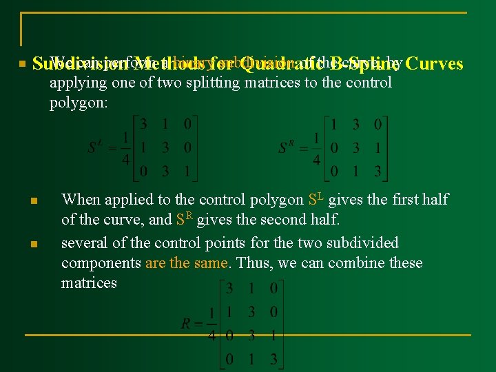 n We can perform a binaryfor subdivision of the curve, by Curves Subdivision Methods