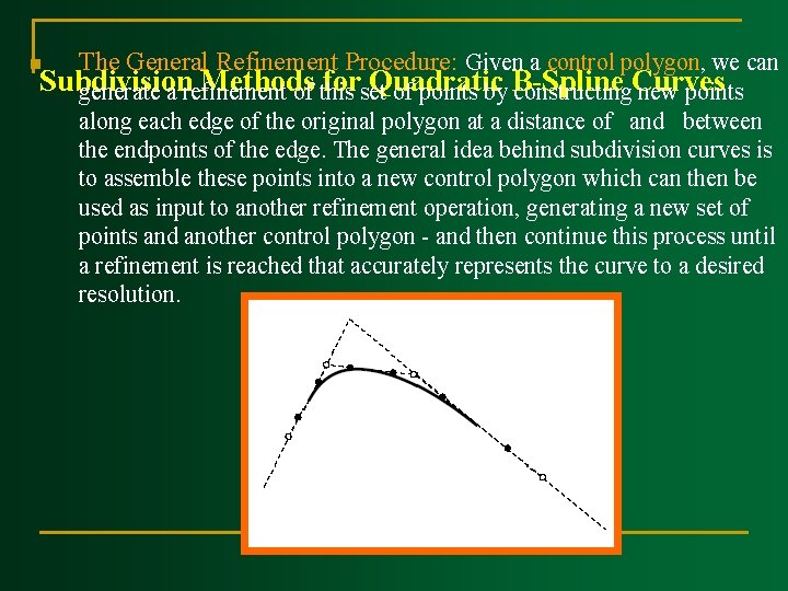 n The General Refinement Procedure: Given a control polygon, we can Subdivision Methods forset