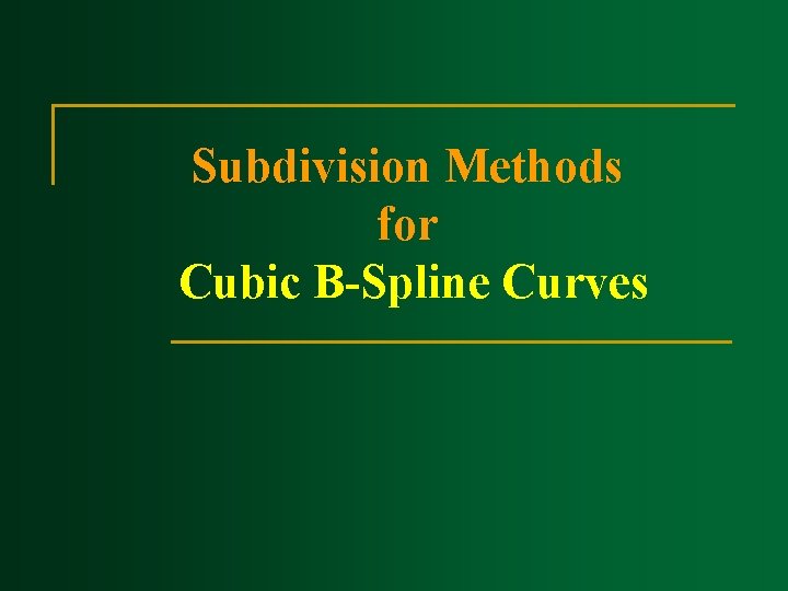 Subdivision Methods for Cubic B Spline Curves 