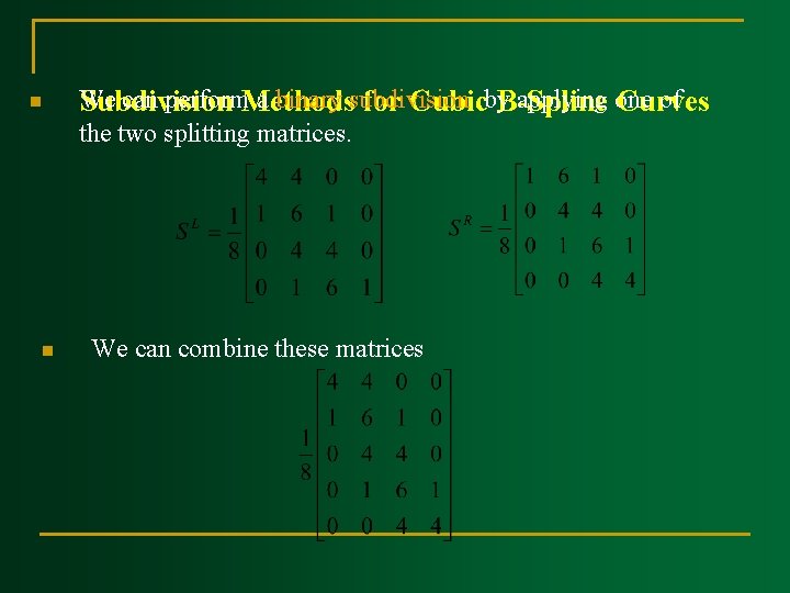 n n We can perform. Methods a binary subdivision applying one of Subdivision for