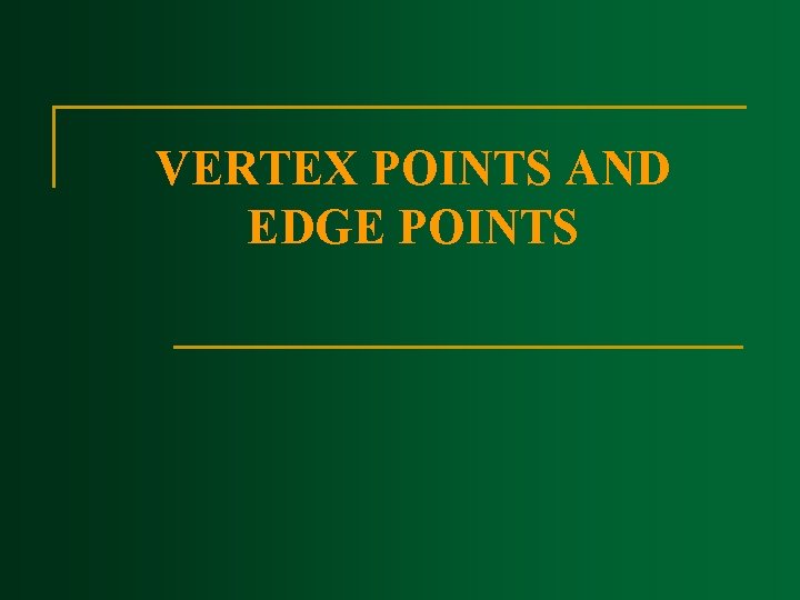 VERTEX POINTS AND EDGE POINTS 