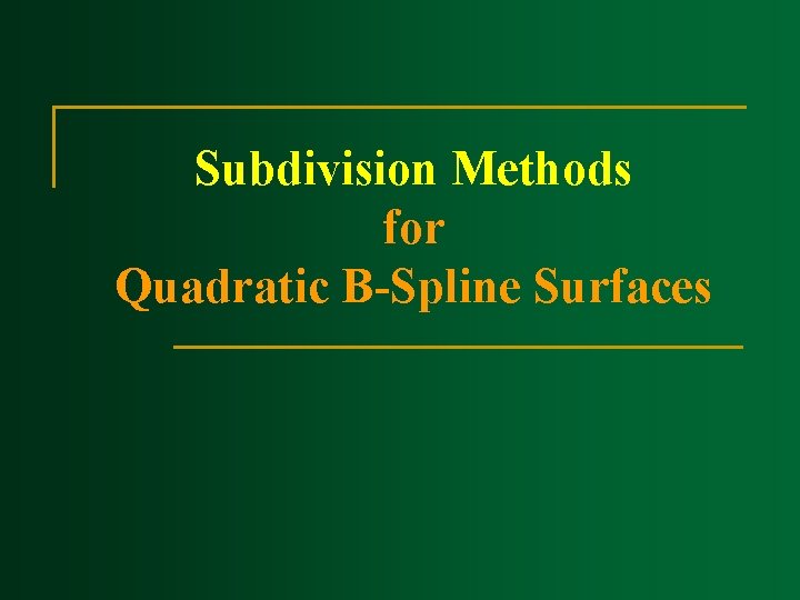 Subdivision Methods for Quadratic B Spline Surfaces 