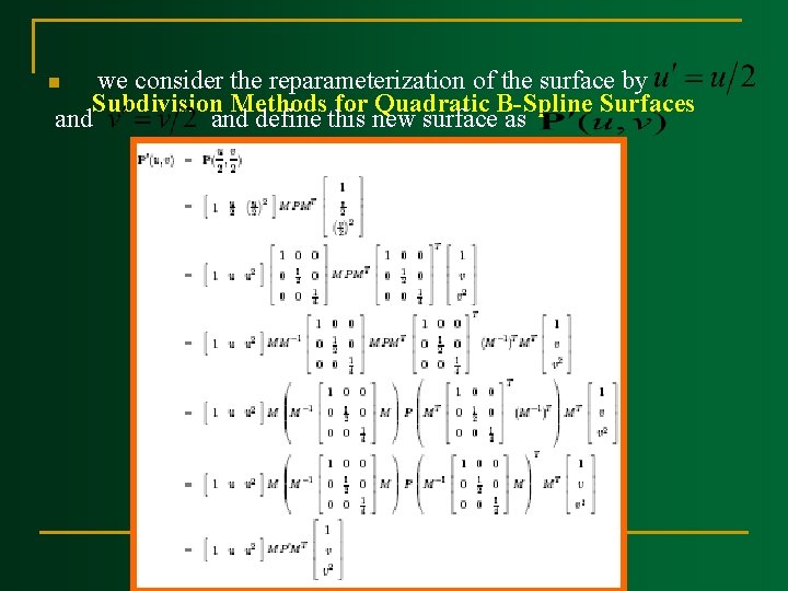 we consider the reparameterization of the surface by Subdivision Methods for Quadratic B Spline