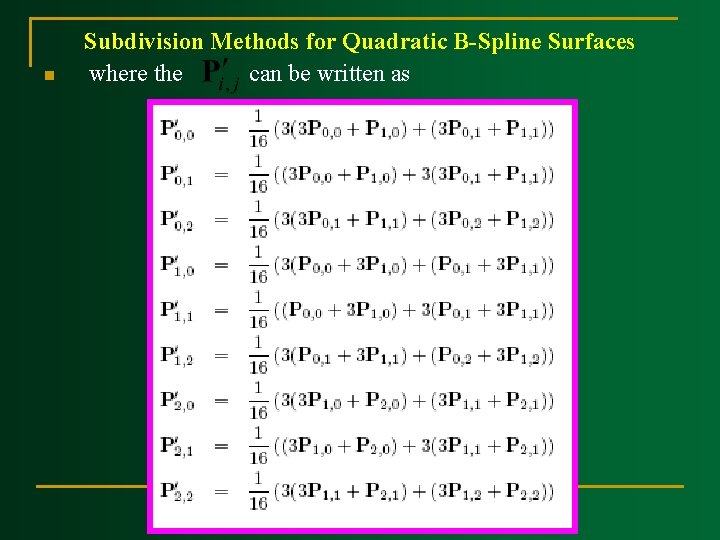 n Subdivision Methods for Quadratic B Spline Surfaces where the can be written as