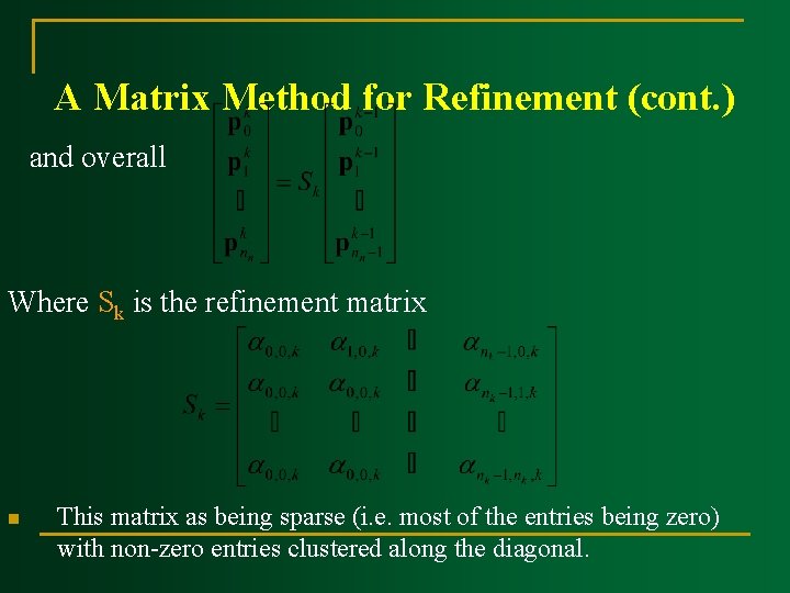 A Matrix Method for Refinement (cont. ) and overall Where Sk is the refinement