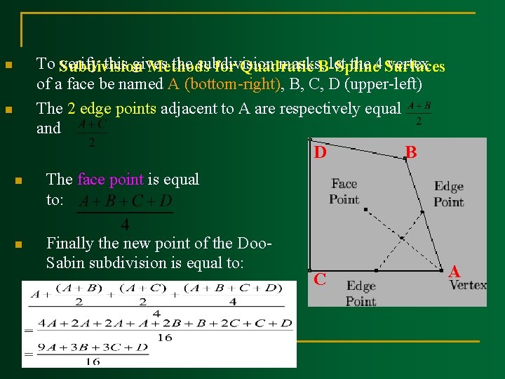 To Subdivision verify this gives the subdivision masks, B Spline let the 4 Surfaces