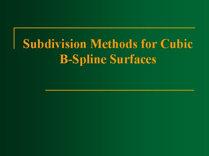 Subdivision Methods for Cubic B Spline Surfaces 