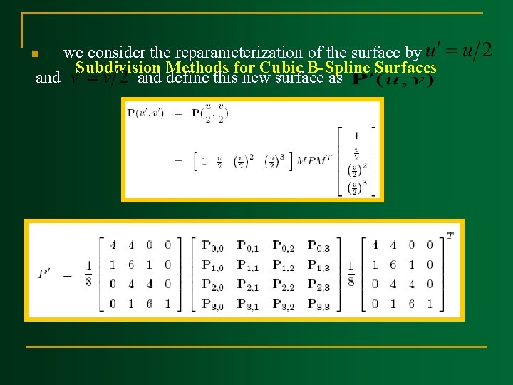 we consider the reparameterization of the surface by Subdivision Methods for Cubic B Spline