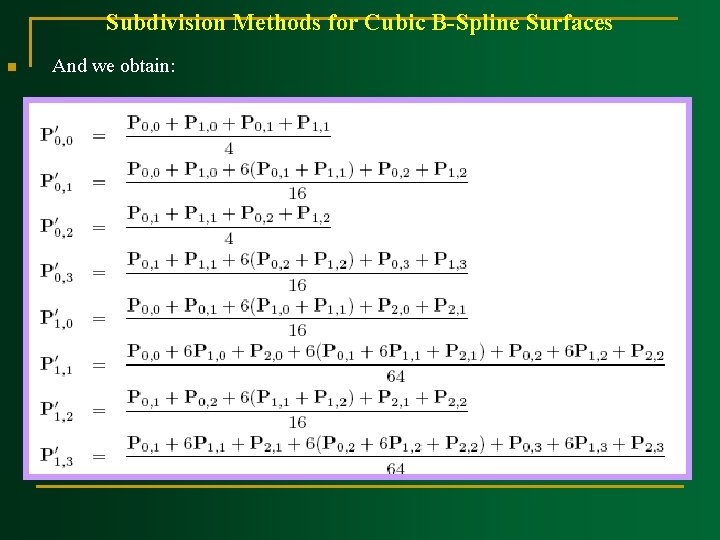 Subdivision Methods for Cubic B Spline Surfaces n And we obtain: 