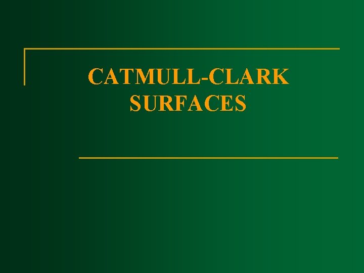 CATMULL CLARK SURFACES 