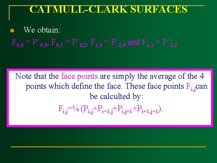 CATMULL CLARK SURFACES We obtain: F 0, 0 = P’ 0, 0, F 0,