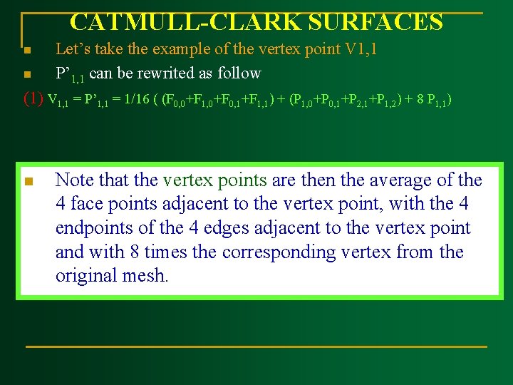 CATMULL CLARK SURFACES n n Let’s take the example of the vertex point V