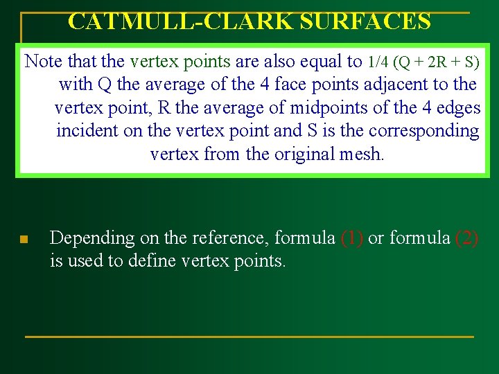 CATMULL CLARK SURFACES Note that the vertex points are also equal to 1/4 (Q