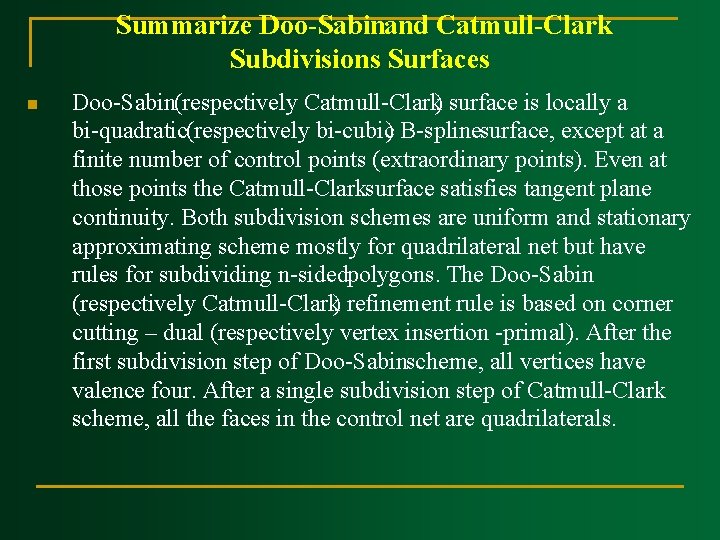 Summarize Doo Sabinand Catmull Clark Subdivisions Surfaces n Doo Sabin(respectively Catmull Clark) surface is