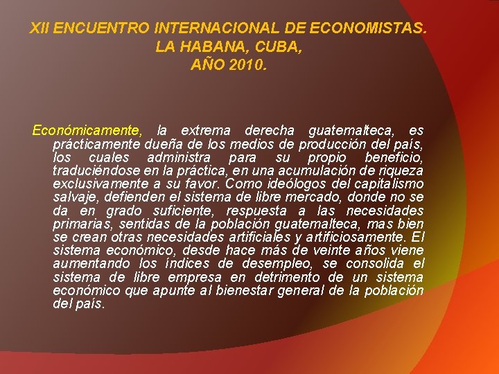 XII ENCUENTRO INTERNACIONAL DE ECONOMISTAS. LA HABANA, CUBA, AÑO 2010. Económicamente, la extrema derecha