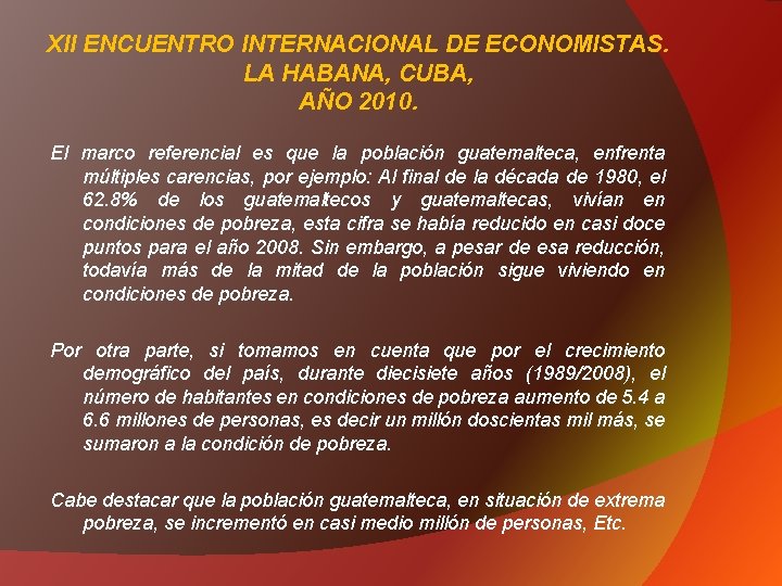 XII ENCUENTRO INTERNACIONAL DE ECONOMISTAS. LA HABANA, CUBA, AÑO 2010. El marco referencial es