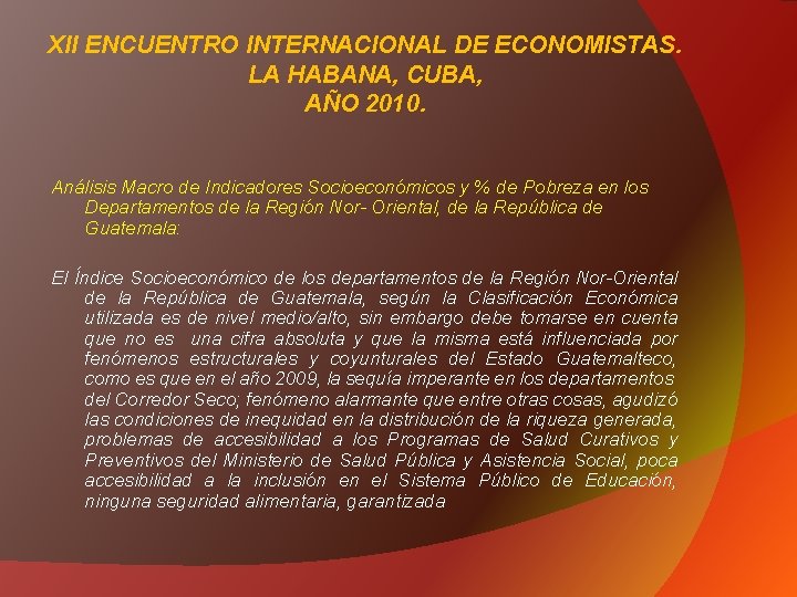 XII ENCUENTRO INTERNACIONAL DE ECONOMISTAS. LA HABANA, CUBA, AÑO 2010. Análisis Macro de Indicadores