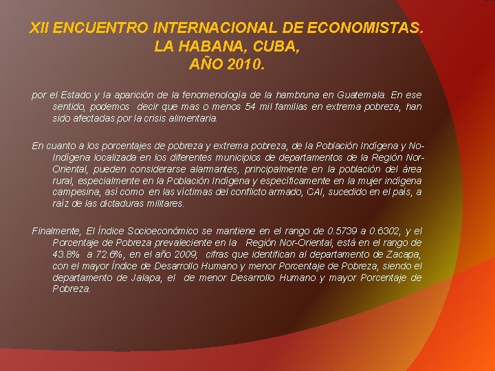 XII ENCUENTRO INTERNACIONAL DE ECONOMISTAS. LA HABANA, CUBA, AÑO 2010. por el Estado y
