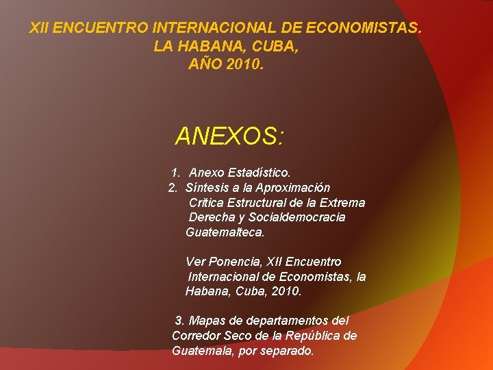 XII ENCUENTRO INTERNACIONAL DE ECONOMISTAS. LA HABANA, CUBA, AÑO 2010. ANEXOS: 1. Anexo Estadístico.