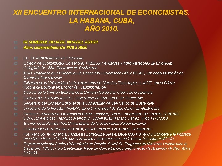 XII ENCUENTRO INTERNACIONAL DE ECONOMISTAS. LA HABANA, CUBA, AÑO 2010. � � RESUMEN DE