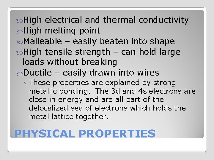  High electrical and thermal conductivity High melting point Malleable – easily beaten into