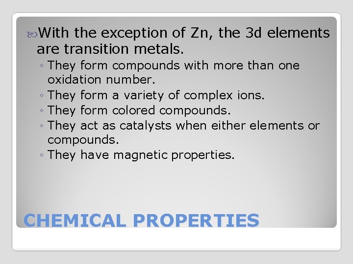  With the exception of Zn, the 3 d elements are transition metals. ◦