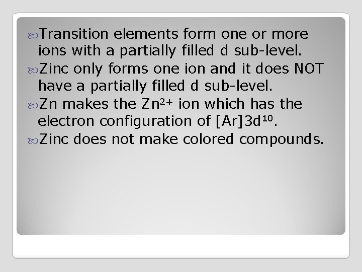  Transition elements form one or more ions with a partially filled d sub-level.