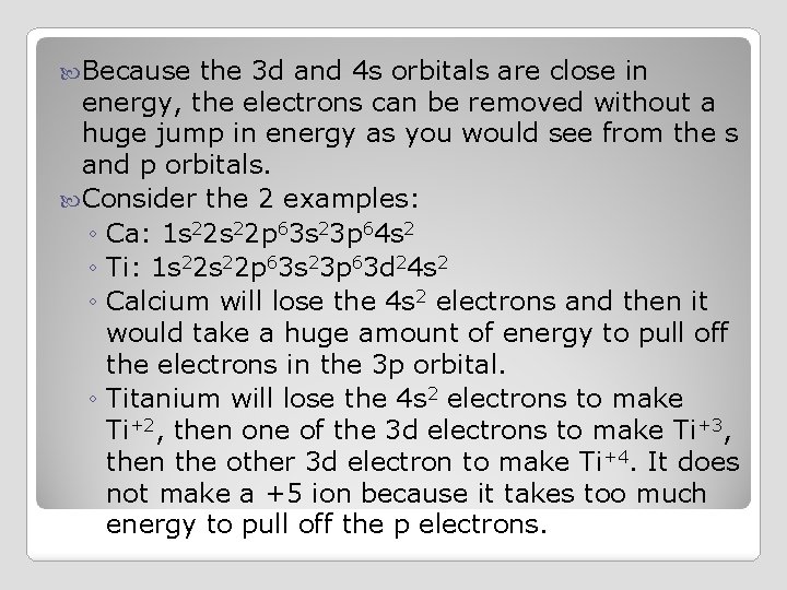  Because the 3 d and 4 s orbitals are close in energy, the