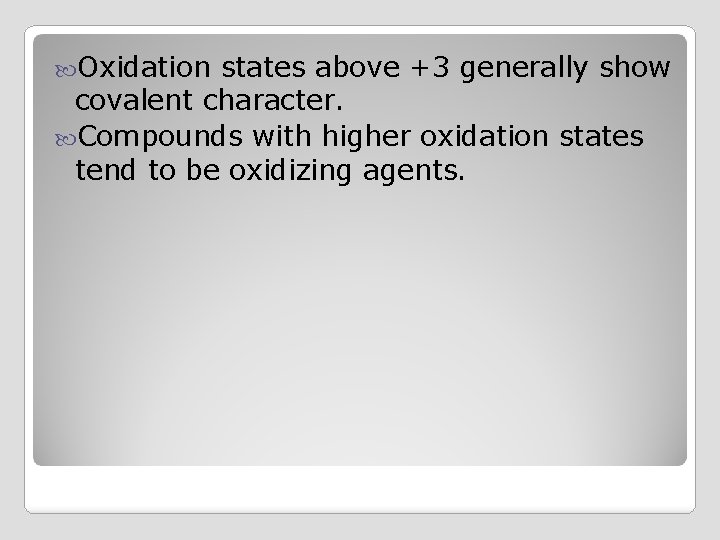  Oxidation states above +3 generally show covalent character. Compounds with higher oxidation states
