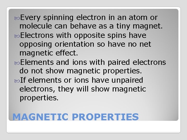  Every spinning electron in an atom or molecule can behave as a tiny