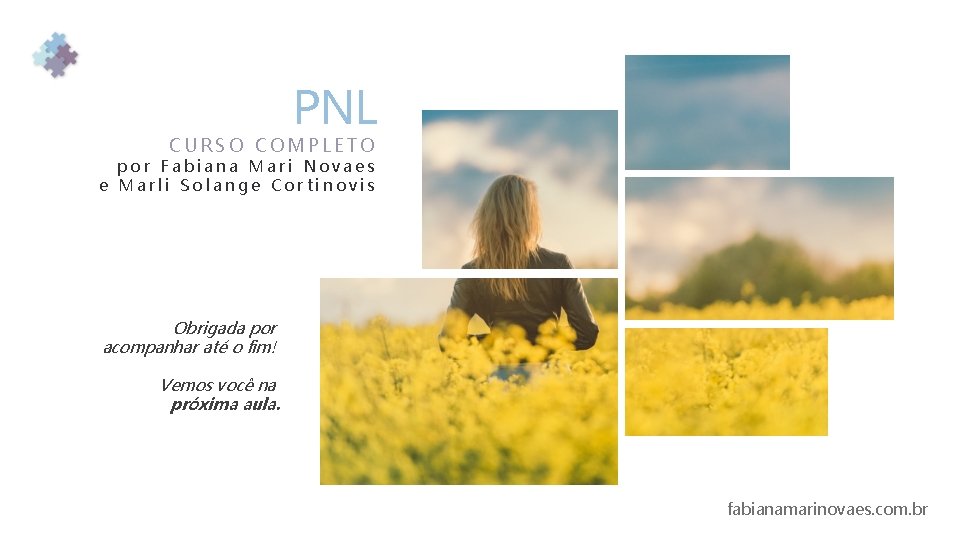 PNL CURSO COMPLETO por Fabiana Mari Novaes e Marli Solange Cortinovis Obrigada por acompanhar