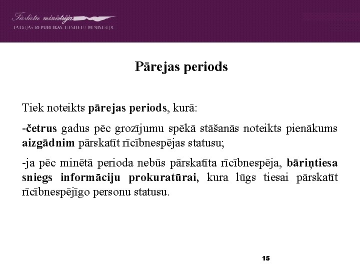 Pārejas periods Tiek noteikts pārejas periods, kurā: -četrus gadus pēc grozījumu spēkā stāšanās noteikts