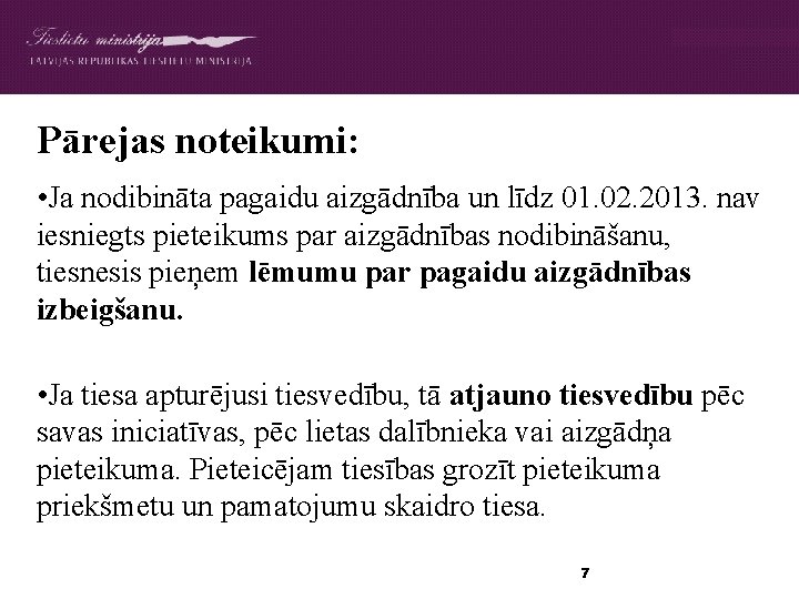 Pārejas noteikumi: • Ja nodibināta pagaidu aizgādnība un līdz 01. 02. 2013. nav iesniegts