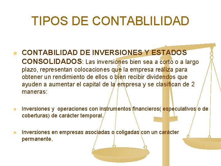 TIPOS DE CONTABLILIDAD n CONTABILIDAD DE INVERSIONES Y ESTADOS CONSOLIDADOS: Las inversiones bien sea