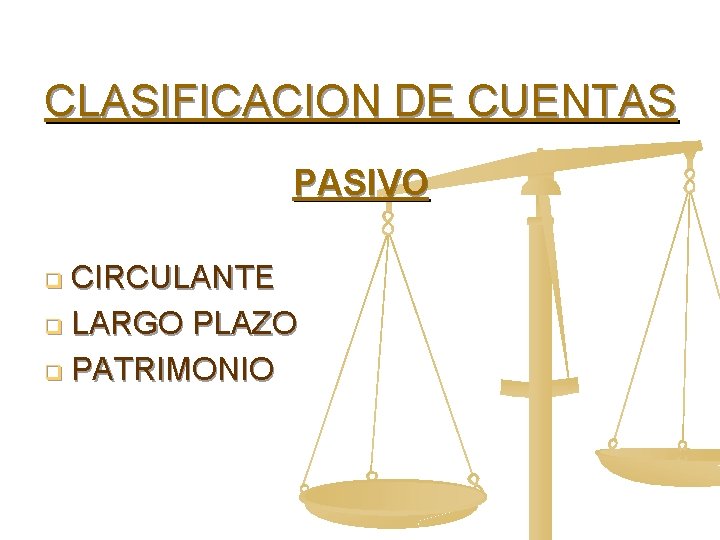 CLASIFICACION DE CUENTAS PASIVO CIRCULANTE q LARGO PLAZO q PATRIMONIO q 