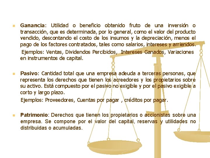 n n n Ganancia: Utilidad o beneficio obtenido fruto de una inversión o transacción,