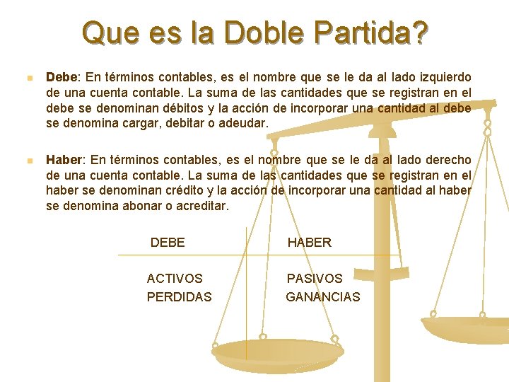 Que es la Doble Partida? n Debe: En términos contables, es el nombre que