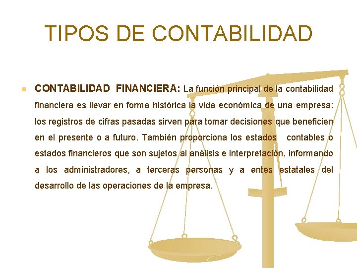 TIPOS DE CONTABILIDAD n CONTABILIDAD FINANCIERA: La función principal de la contabilidad financiera es