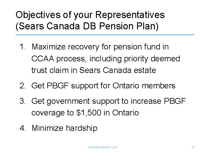 Objectives of your Representatives (Sears Canada DB Pension Plan) 1. Maximize recovery for pension