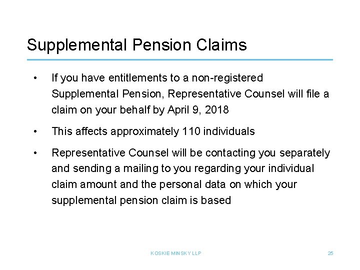 Supplemental Pension Claims • If you have entitlements to a non-registered Supplemental Pension, Representative